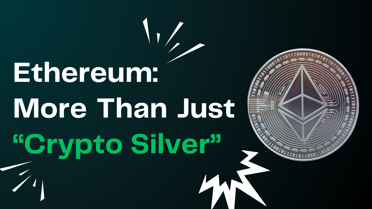 Ethereum: Why It’s More Than Just “Crypto Silver” (From My Own Experience)