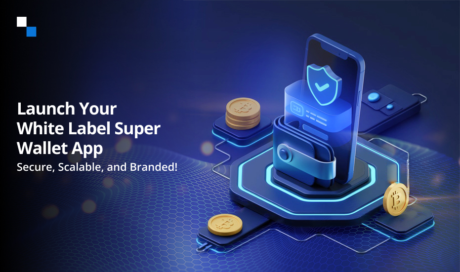 How to Create a White Label Super Wallet App: A Complete Guide with Cost Insights