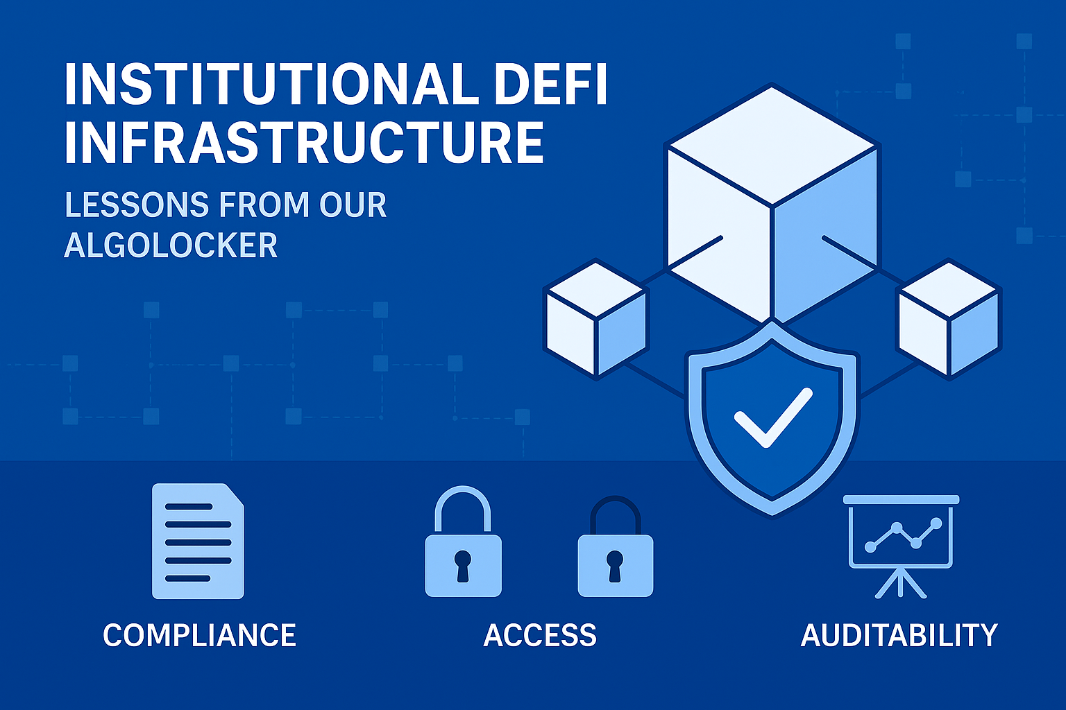 Institutional DeFi Infrastructure: Lessons from Our AlgoLocker