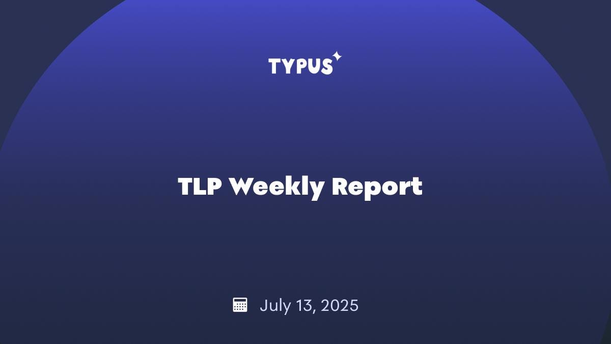 Typus TLP Weekly Report | July 13, 2025