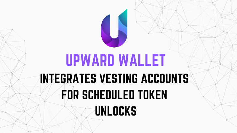 Upward Wallet Integrates Vesting Accounts for Scheduled Token Unlocks