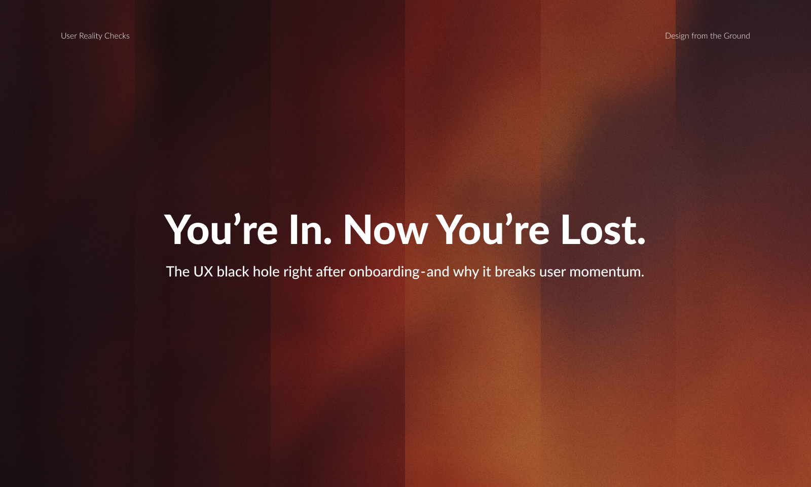 You’re In. Now You’re Lost.