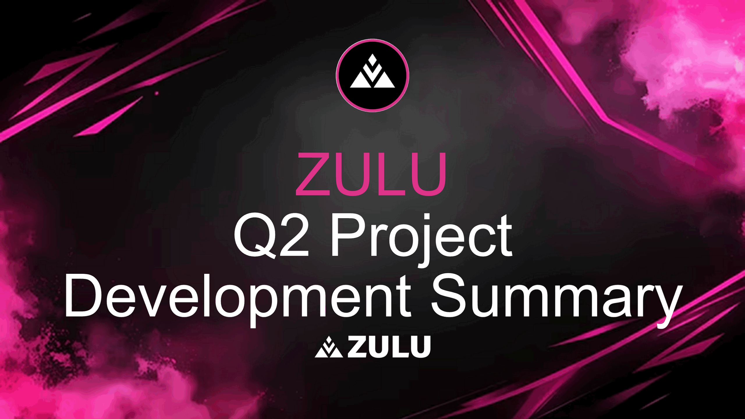 ZULU: Q2 Project Development Summary ⏫