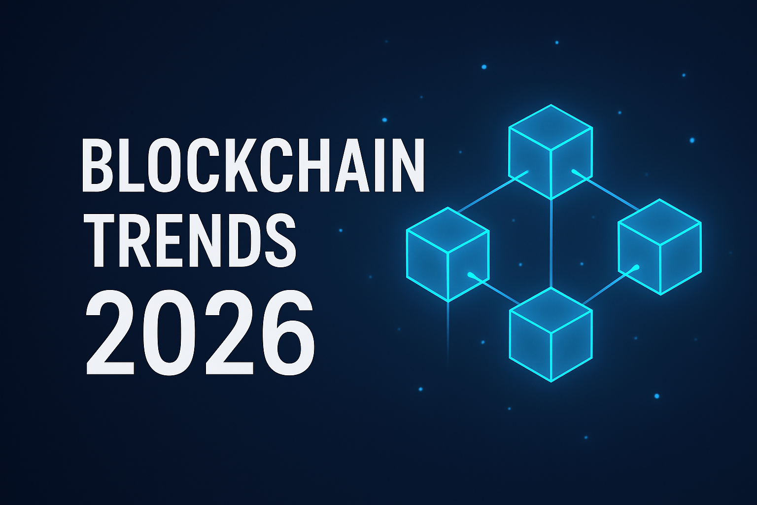 Blockchain Trends Shaping 2026: What Businesses Need to Know