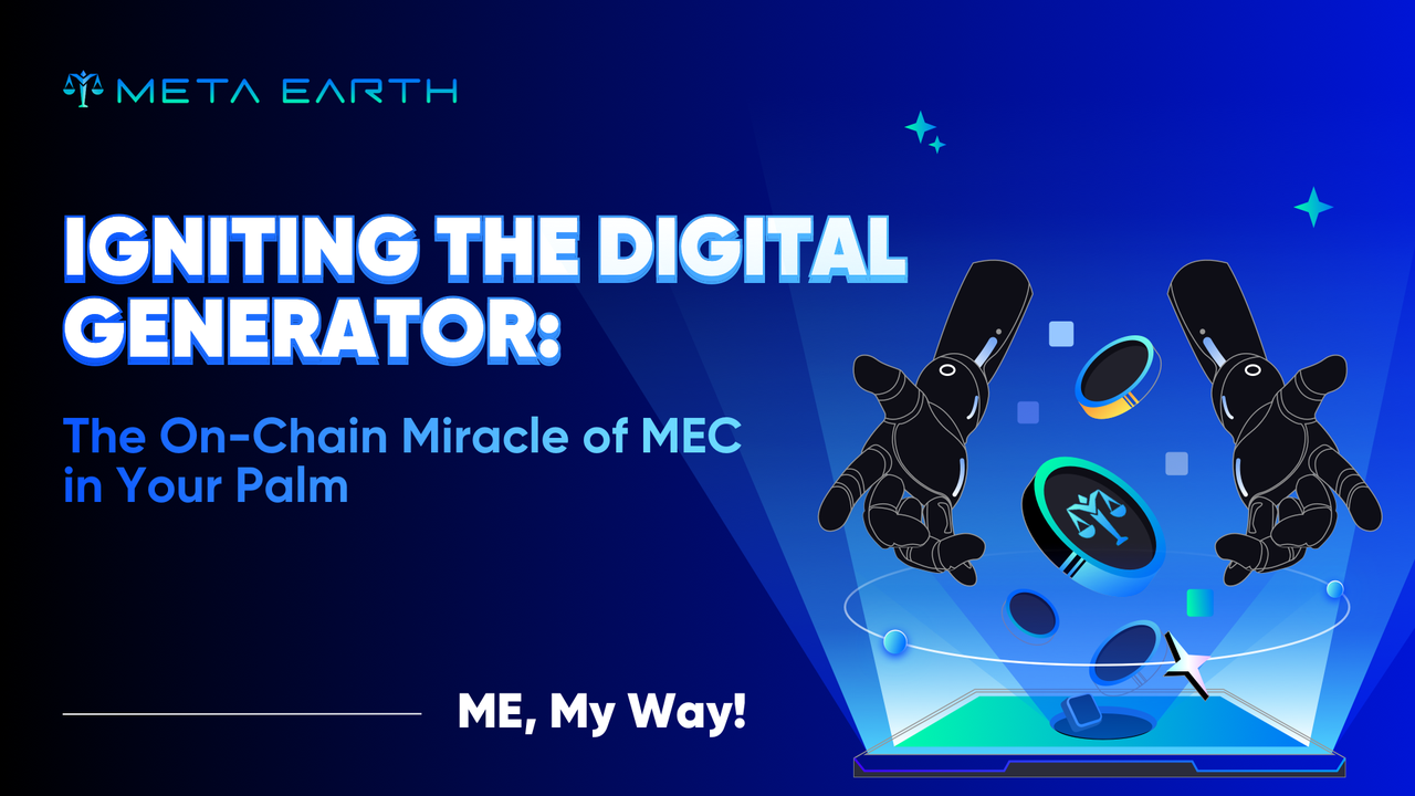 Igniting the Digital Generator: The On-Chain Miracle of MEC in Your Palm