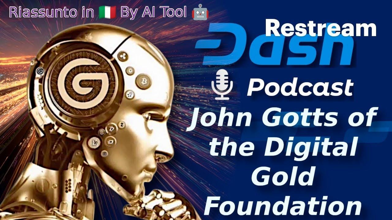 John Gotts della Digital Gold Foundation afferma che Dash è sottovalutato: Dash Podcast 220