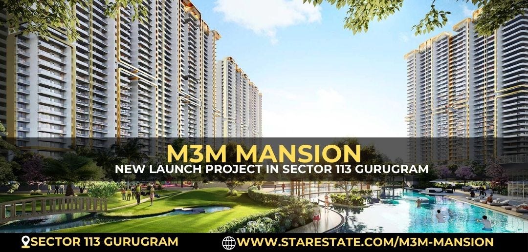 M3M Mansion Sector 113 Gurgaon Your Gateway To Luxury