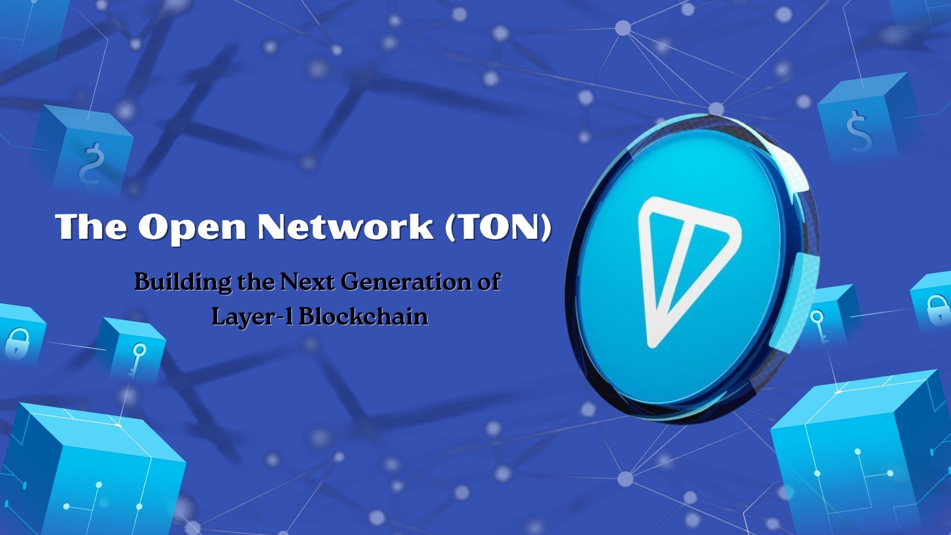 The Open Network (TON): Building the Next Generation of Layer-1 Blockchain