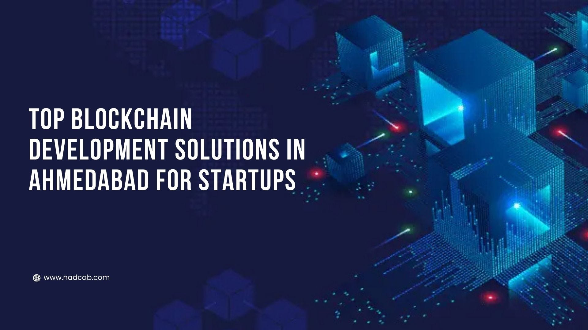 Top Blockchain Development Solutions in Ahmedabad for Startups
