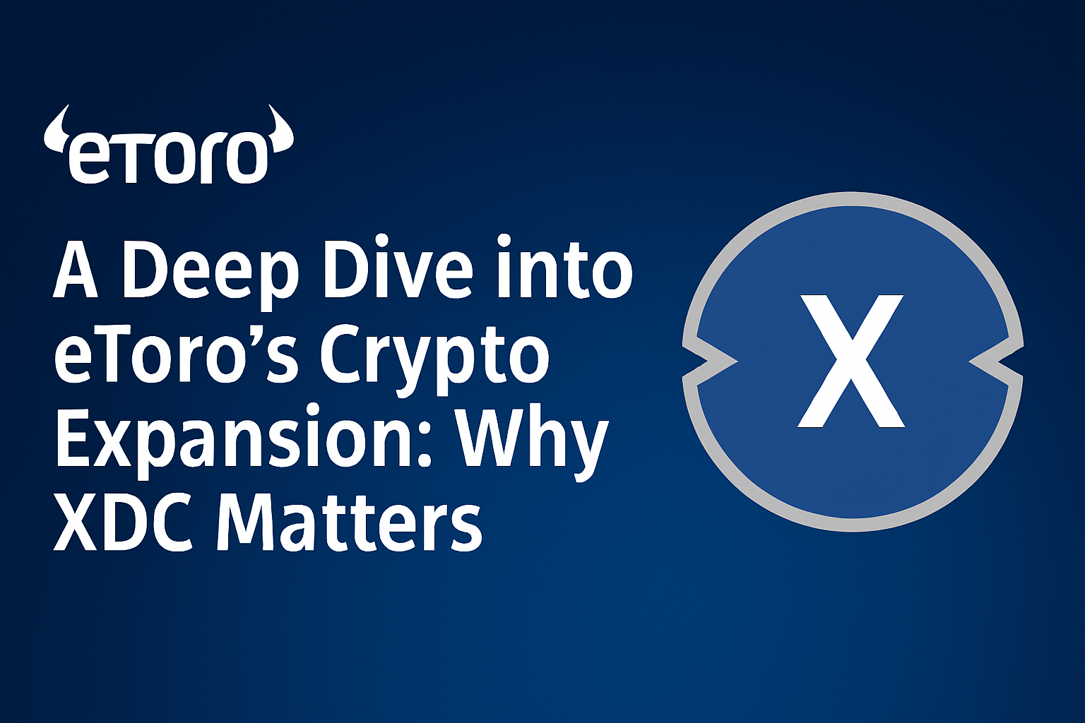 A Deep Dive into eToro’s Crypto Expansion: Why XDC Matters
