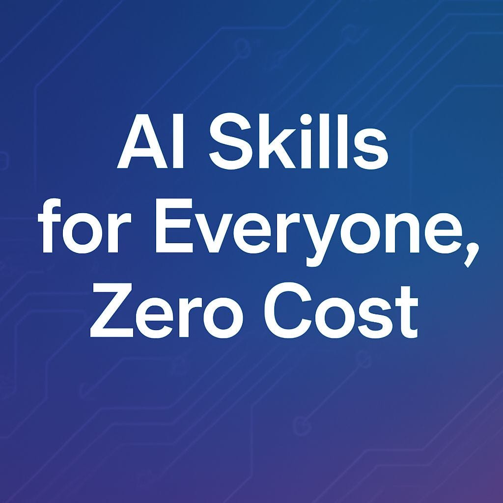 AI Skills for Everyone, Zero Cost