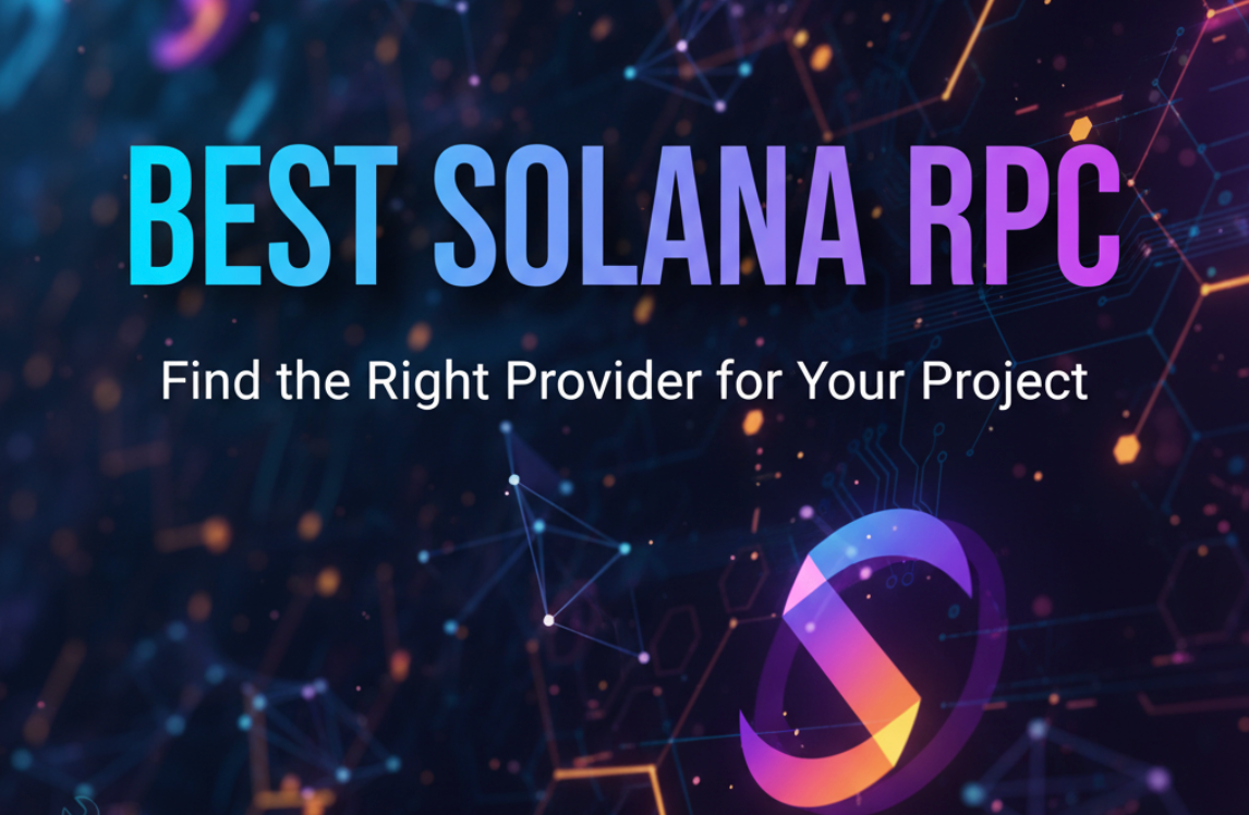 Best Solana RPC: How to Find the Right Provider for Your Project