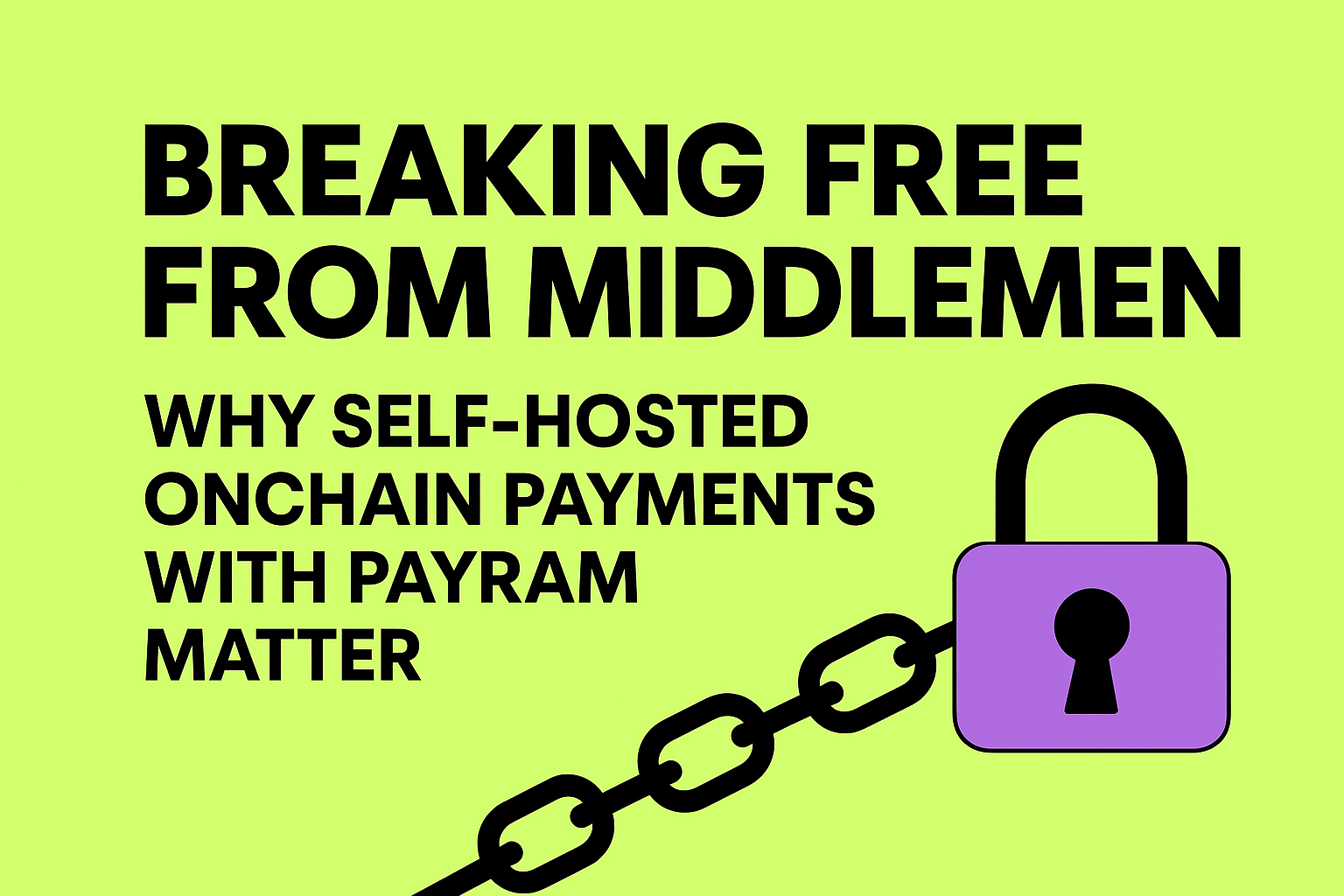 Breaking free from middlemen isn’t a dream — it’s PayRam’s mission.