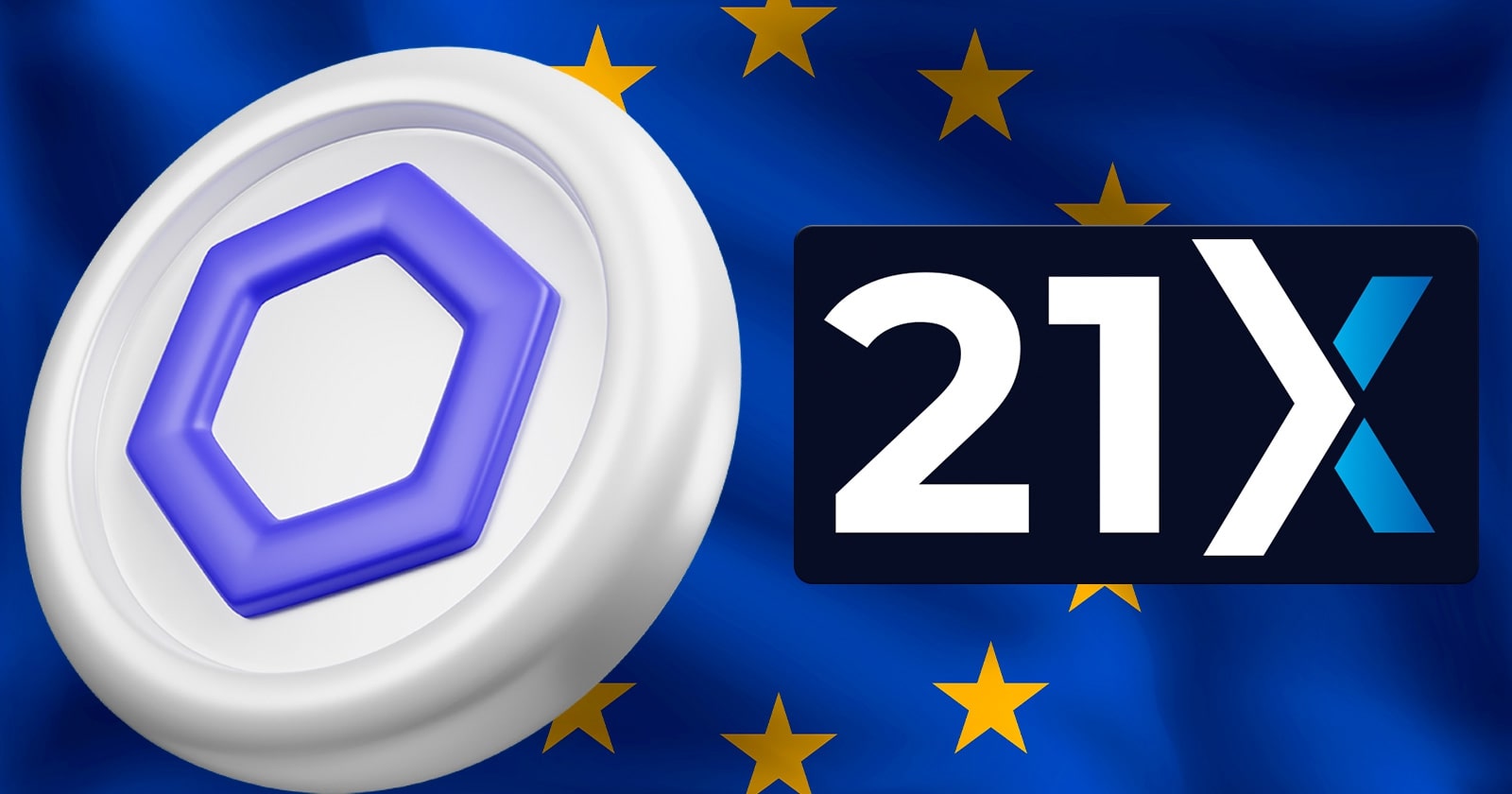 Chainlink Launches First EU-regulated On-chain Exchange, 21X, for Tokenized Securities