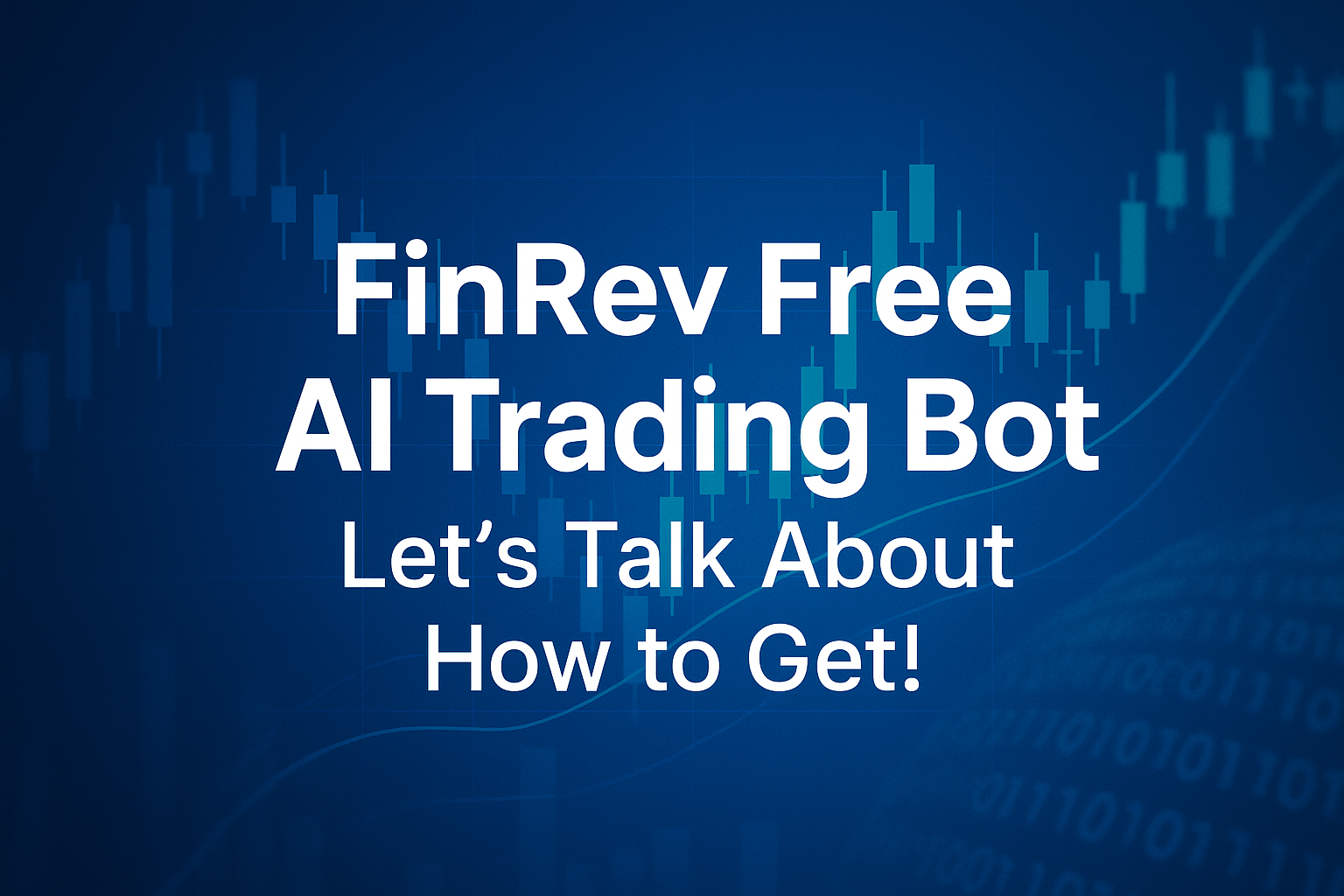 FinRev Free AI Trading Bot — Let’s Talk About How to Get!