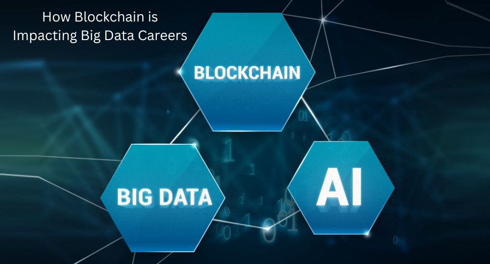 How Blockchain is Impacting Big Data Careers