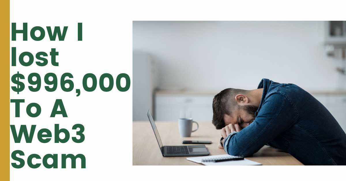 How I lost $996,000 To A Web3 Scam