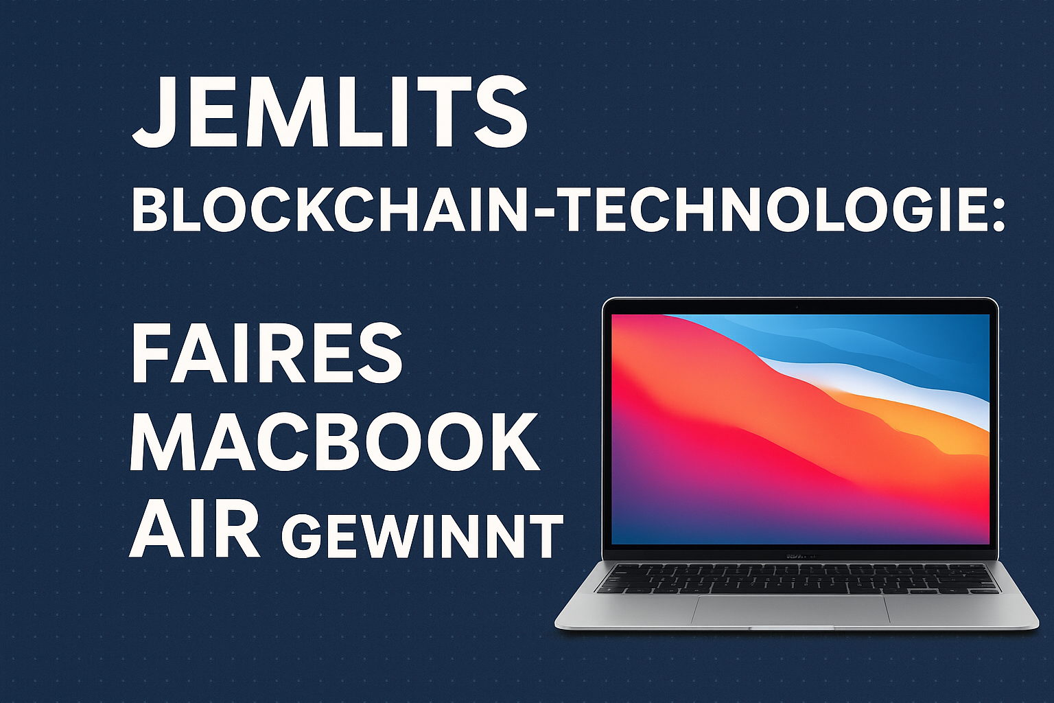 JemLit und Blockchain: Ein faires Abenteuer für ein MacBook Air