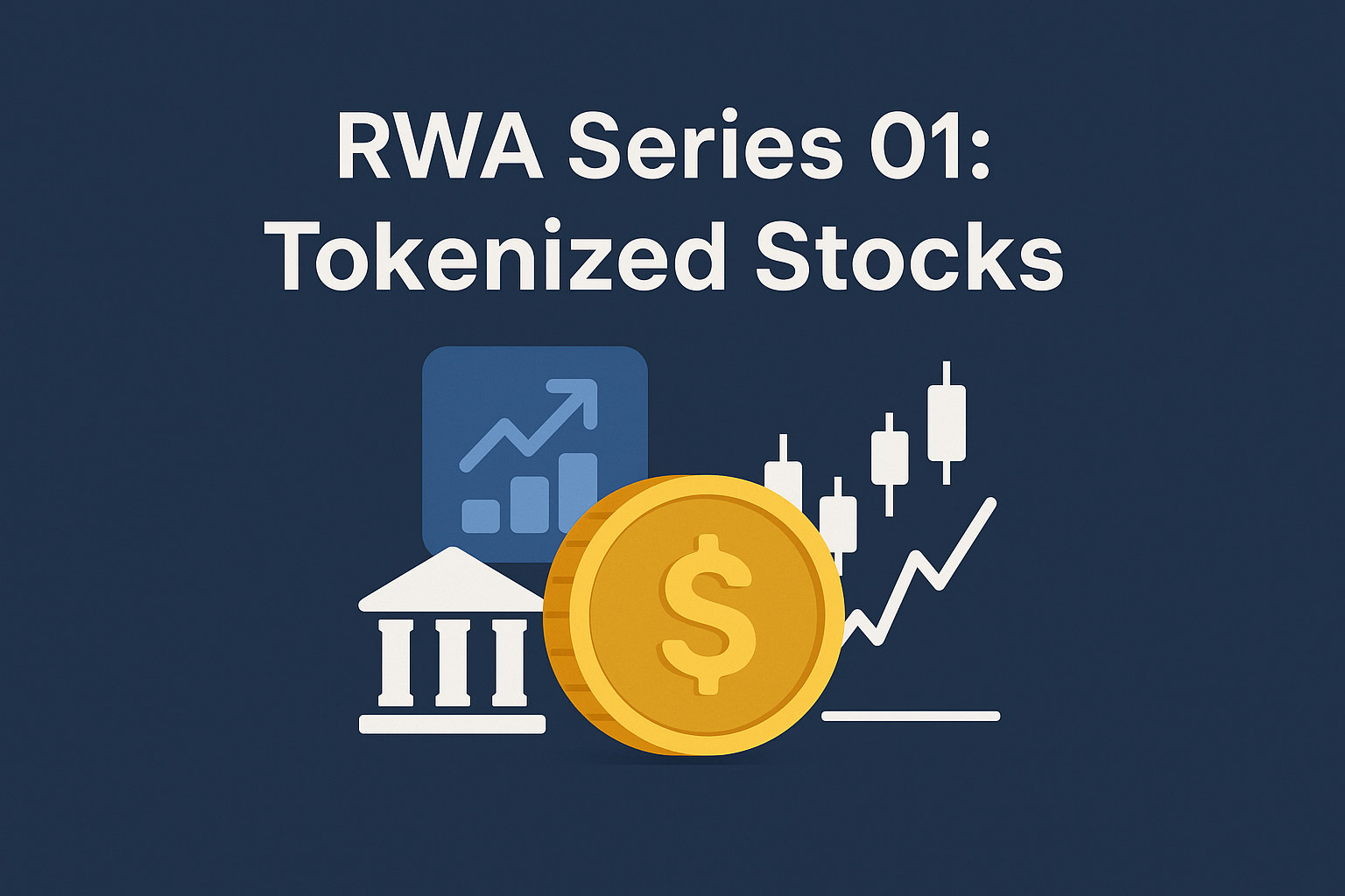 RWA Series 01 : Tokenized Stocks: What’s in it for you?