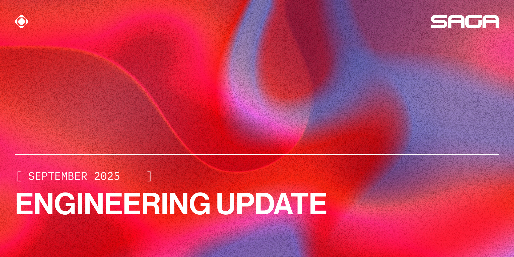 Saga Engineering Update: September 2025