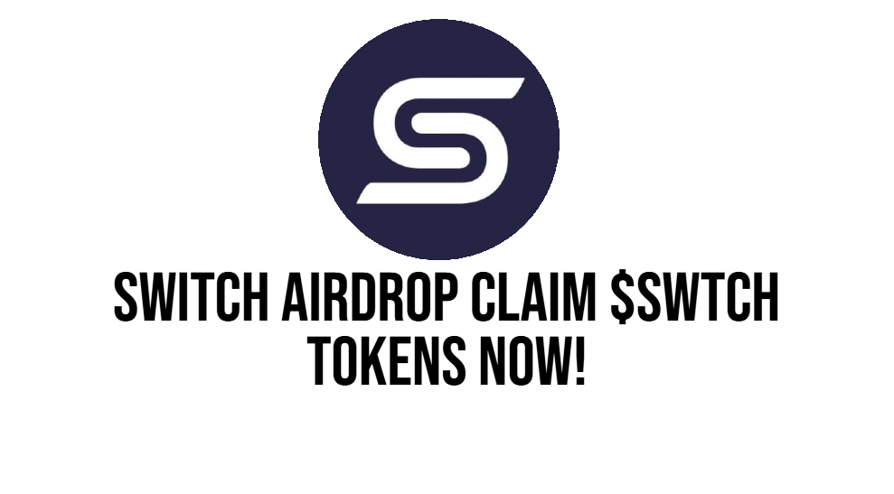 Switch Airdrop Claim $SWTCH Tokens Now!