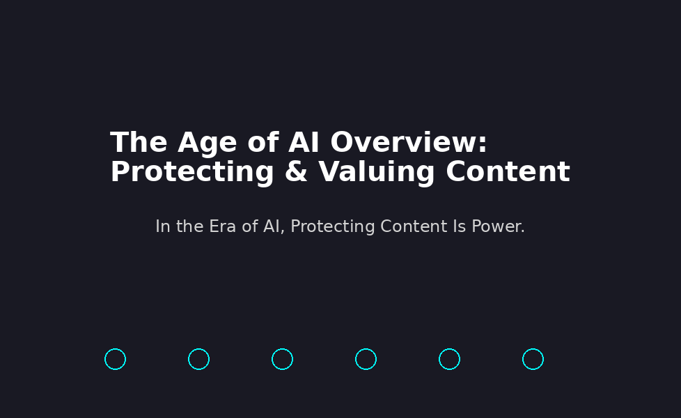 The Age of AI Overview: Protecting and Valuing Content in the Digital Age
