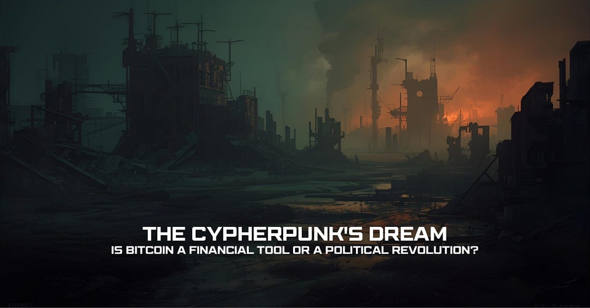 The Cypherpunk’s Dream Is Bitcoin a Financial Tool or a Political Revolution?