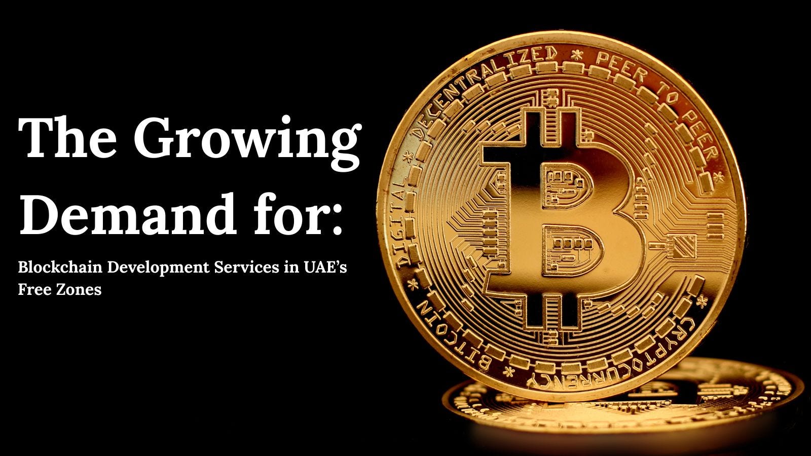 The Growing Demand for Blockchain Development Services in UAE’s Free Zones