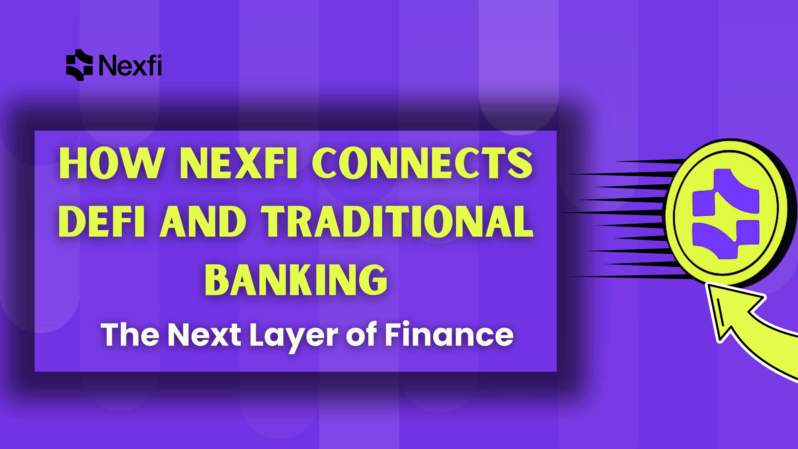 The Next Layer of Finance: How NexFi Connects DeFi and Traditional Banking
