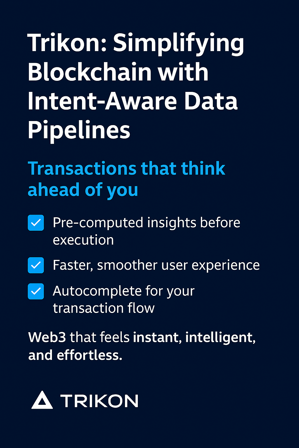 Trikon: Simplifying Blockchain with Intent-Aware Data Pipelines.