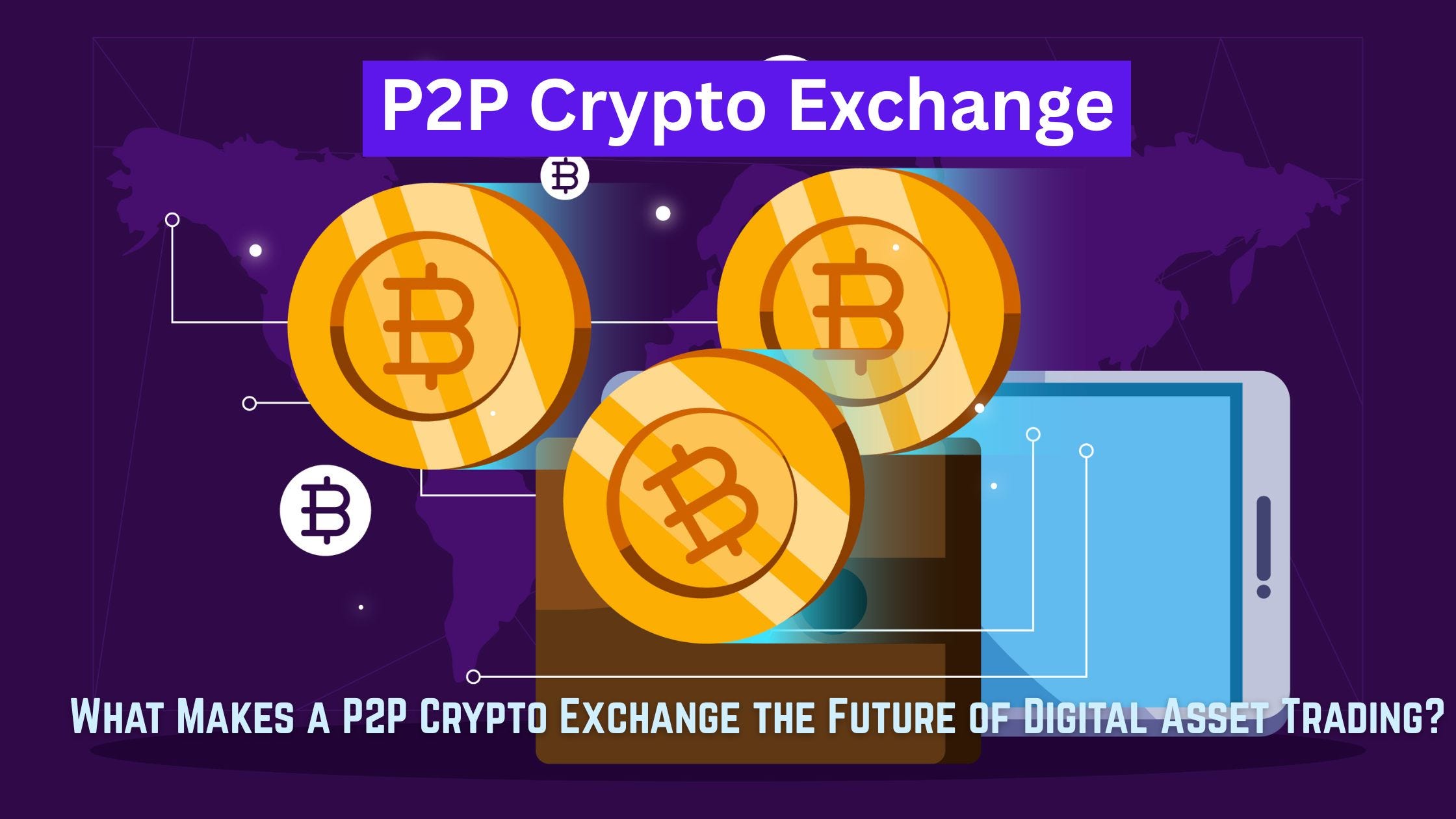 What Makes a P2P Crypto Exchange the Future of Digital Asset Trading?