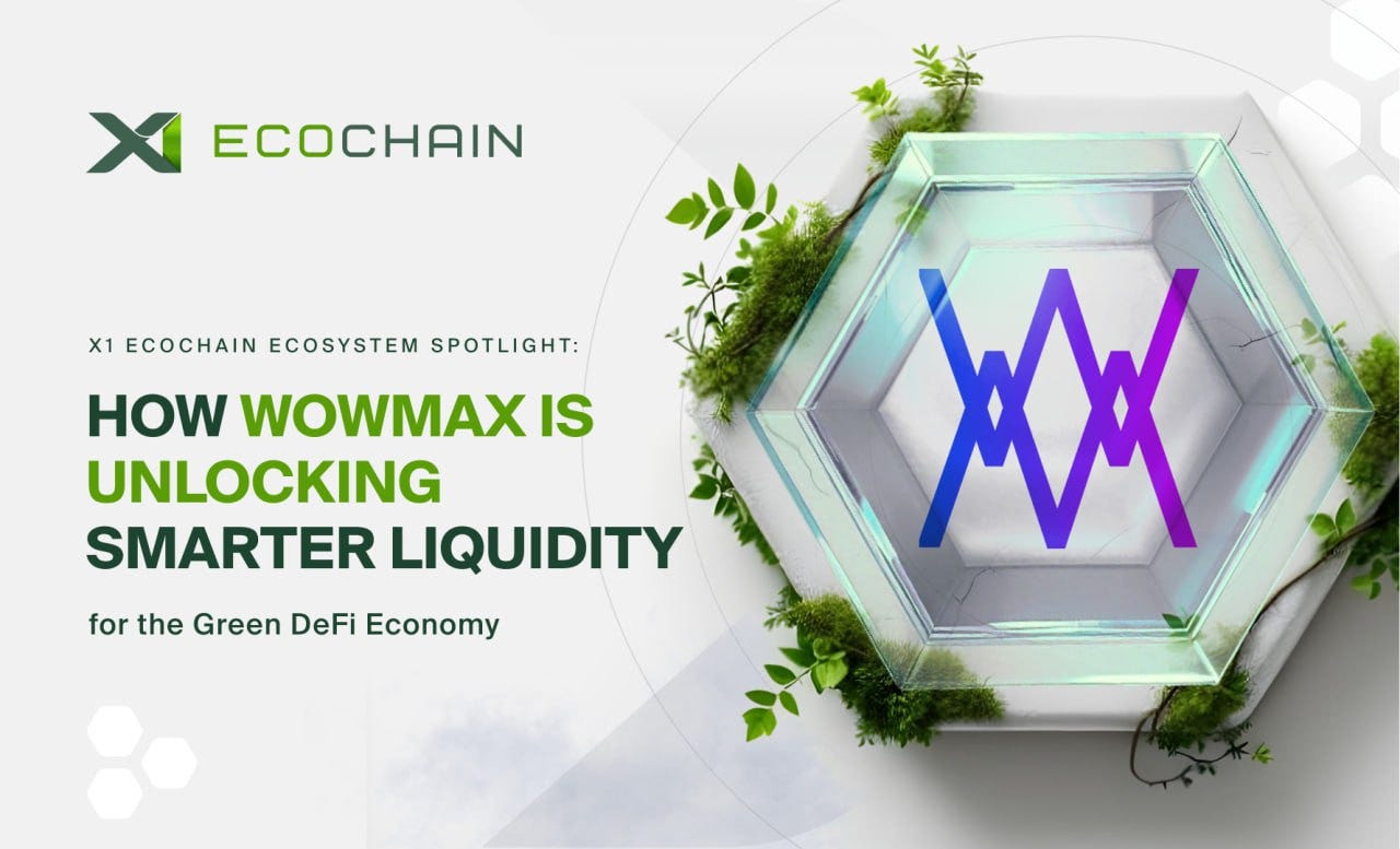 X1 EcoChain Spotlight: How WOWMAX Is Unlocking Smarter Liquidity for the Green DeFi Economy