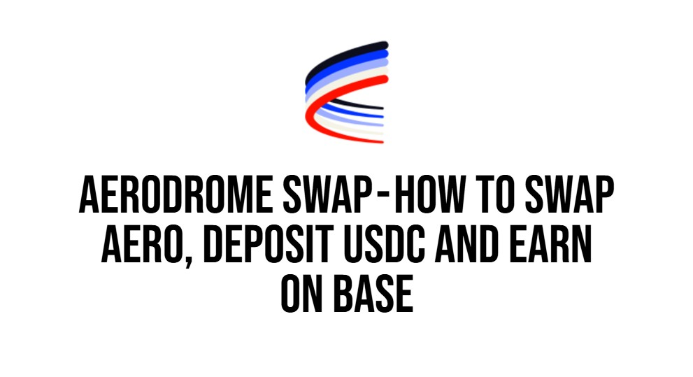 Aerodrome Swap — How to Swap AERO, Deposit USDC and Earn on Base