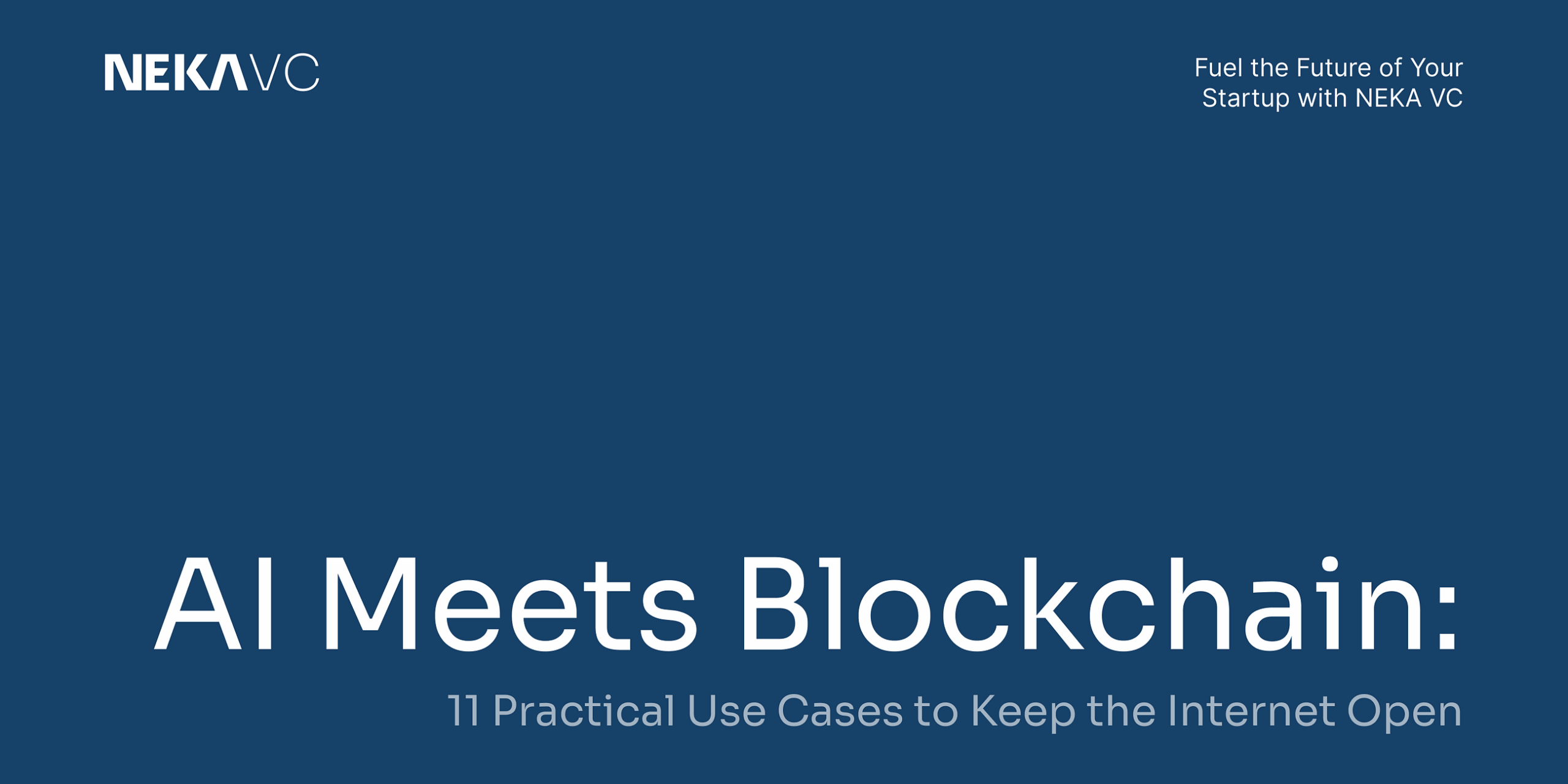 AI Meets Blockchain: 11 Practical Use Cases to Keep the Internet Open