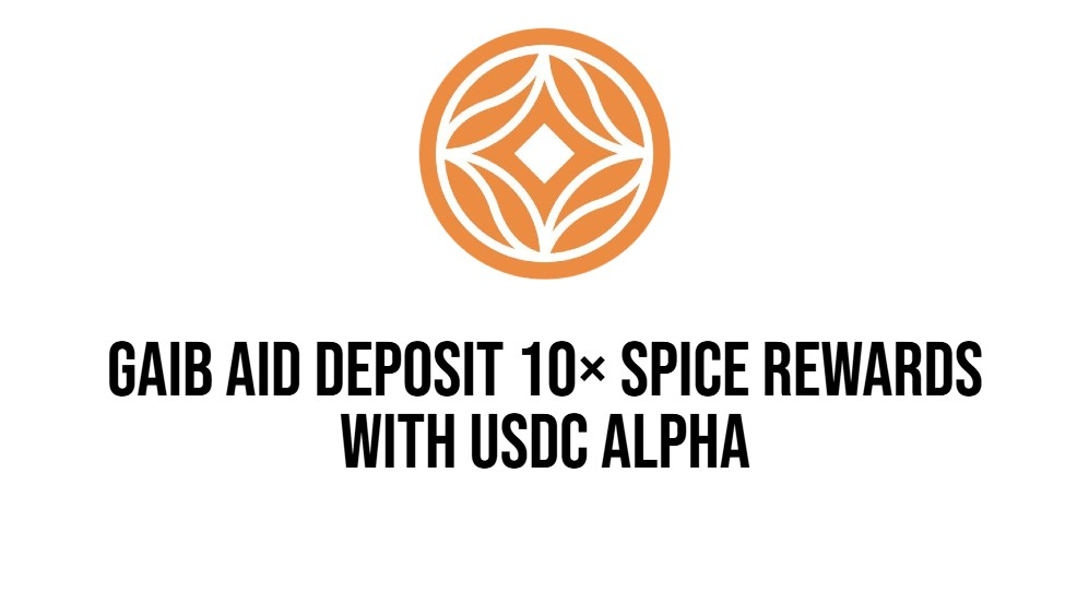 GAIB AID Deposit 10× Spice Rewards with USDC Alpha