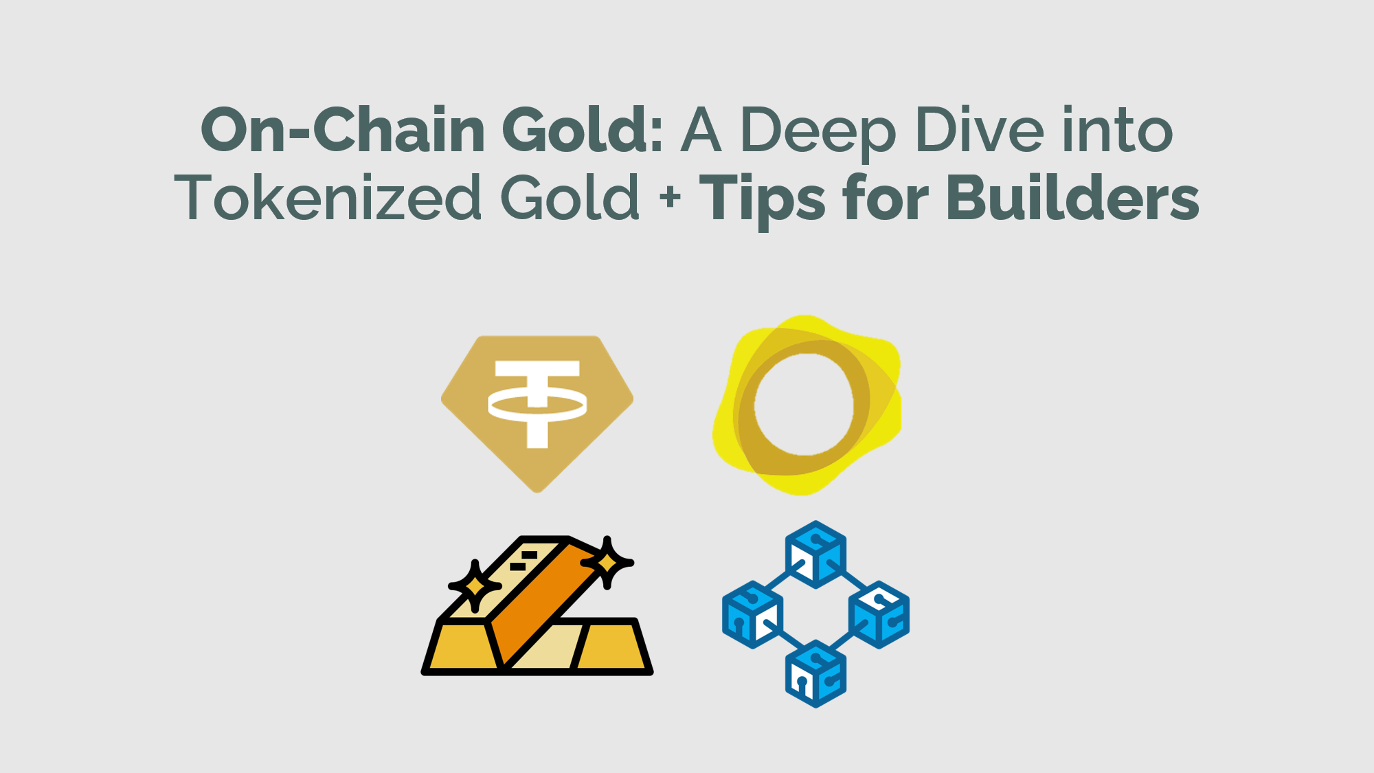 On-Chain Gold: A Deep Dive into Tokenized Gold + Tips for Builders