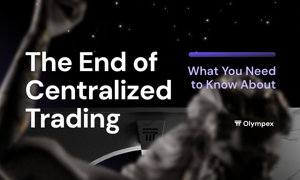 What You Need to Know About the End of Centralized Trading