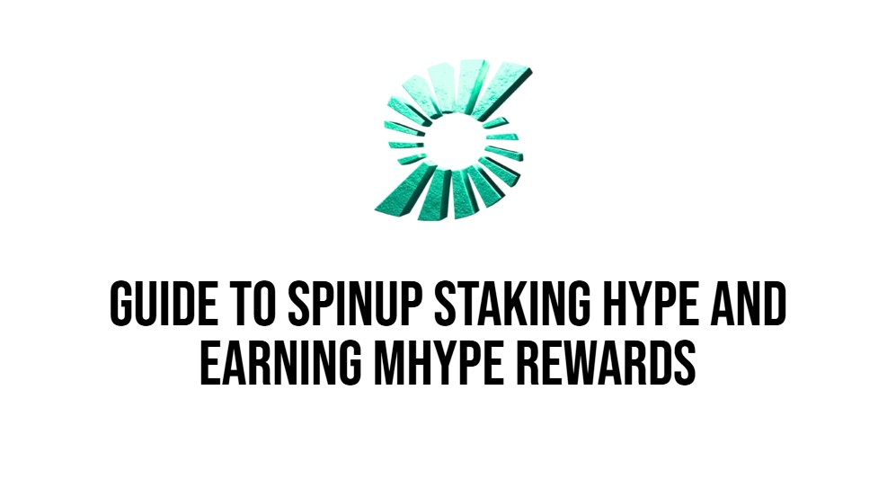 Guide to SpinUp Staking HYPE and Earning mHYPE Rewards
