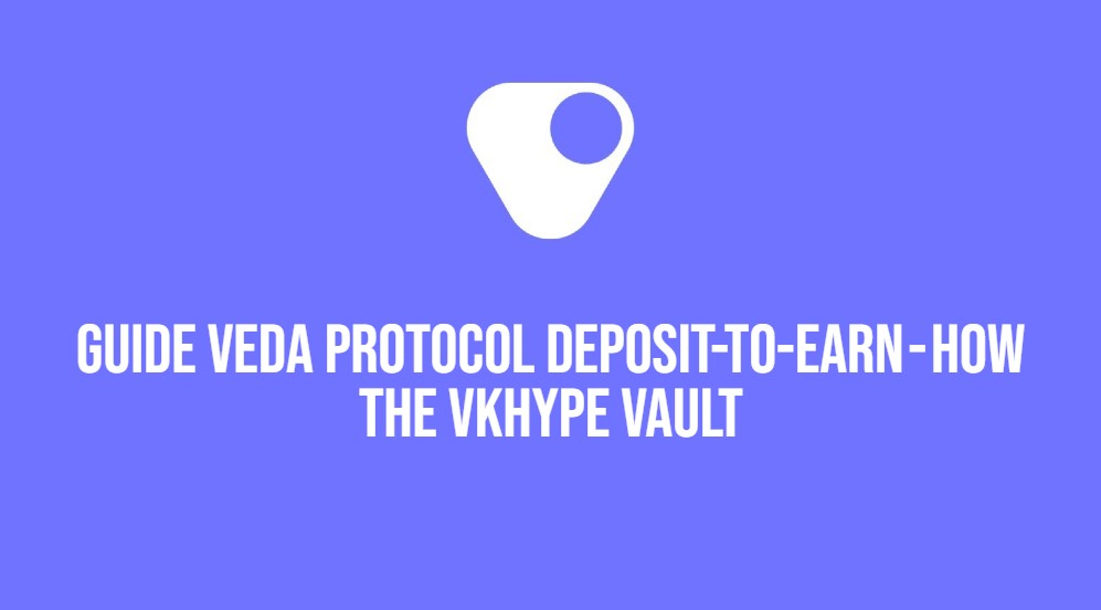 Guide Veda Protocol Deposit-to-Earn — How the vkHYPE Vault