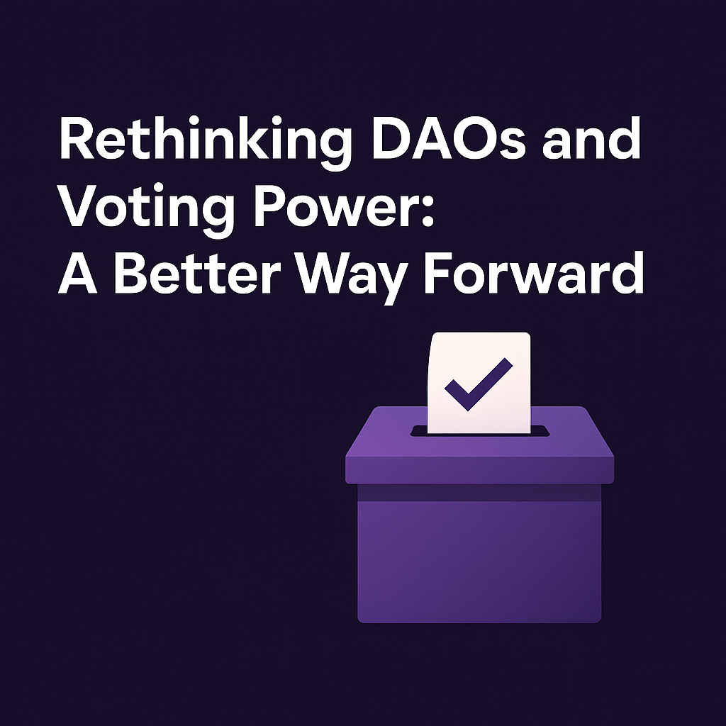 Rethinking DAOs and Voting Power