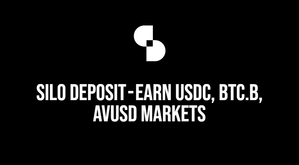 Silo Deposit — Earn USDC, BTC.b, AVUSD Markets