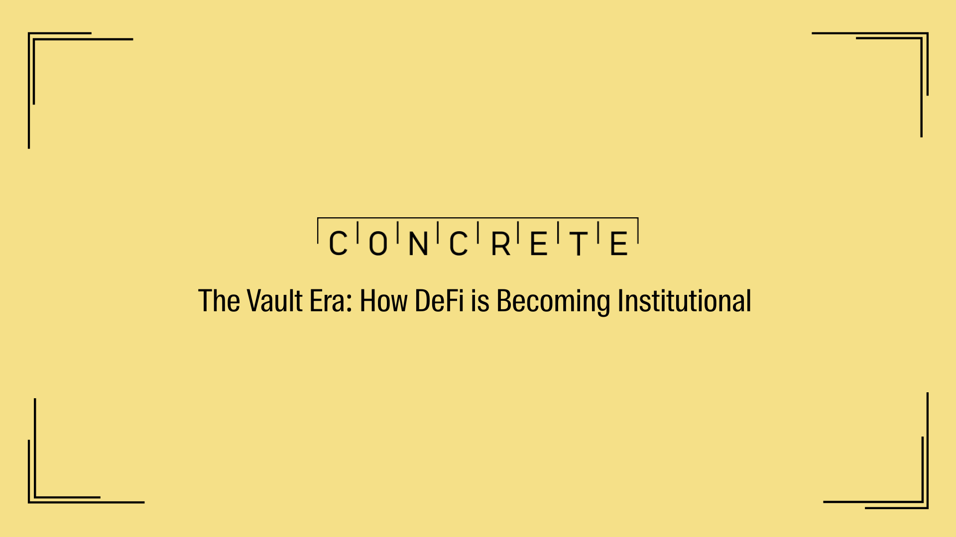 Entering “The Concrete Vault Era”: The Future of Managed and Institutional DeFi