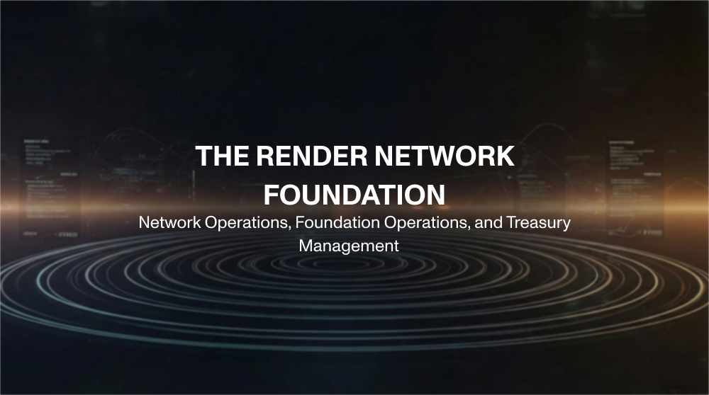 How the Render Network Operates: Foundation, Network, and Treasury