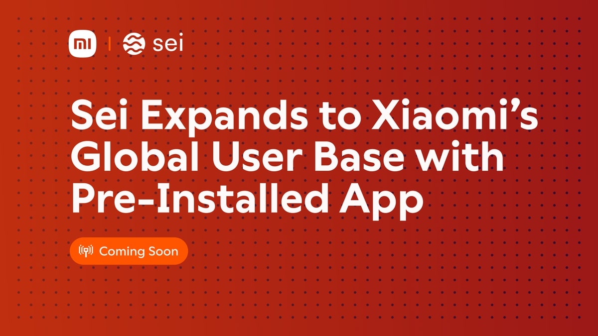 Sei Taps Xiaomi’s 168M Annual Smartphone Sales, Unlocking Mass Crypto Onboarding