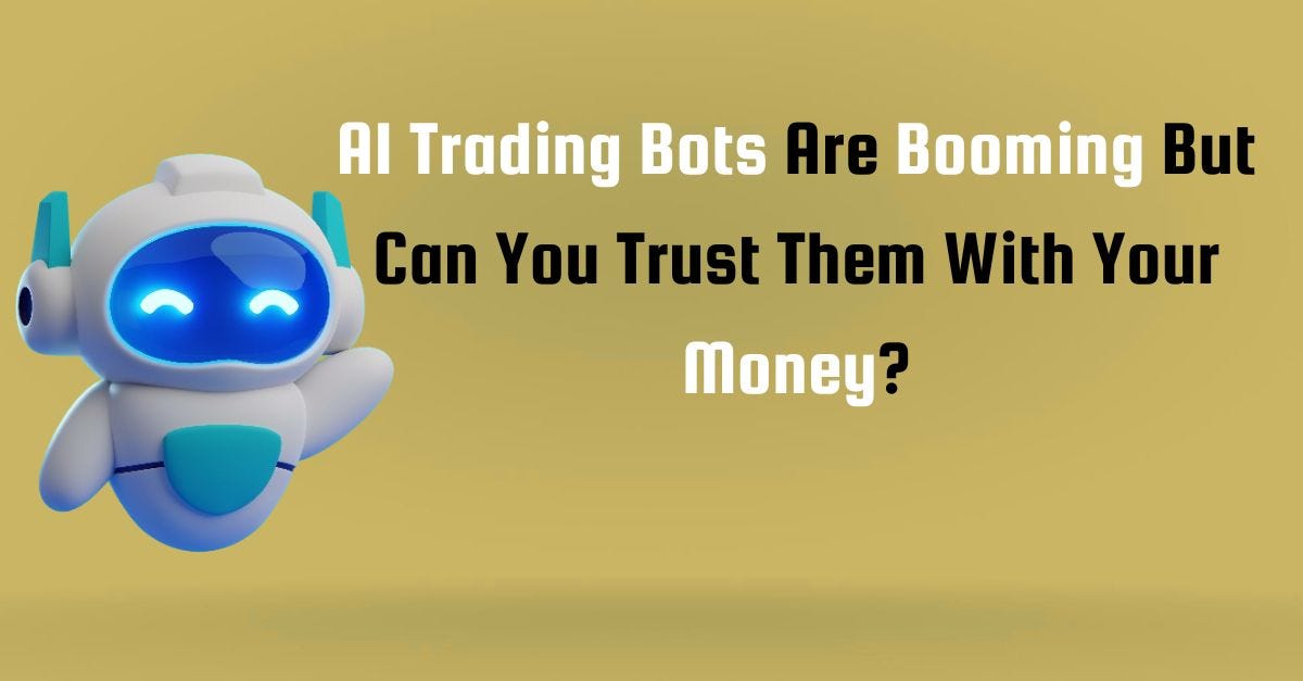 AI Trading Bots Are Booming But Can You Trust Them With Your Money?