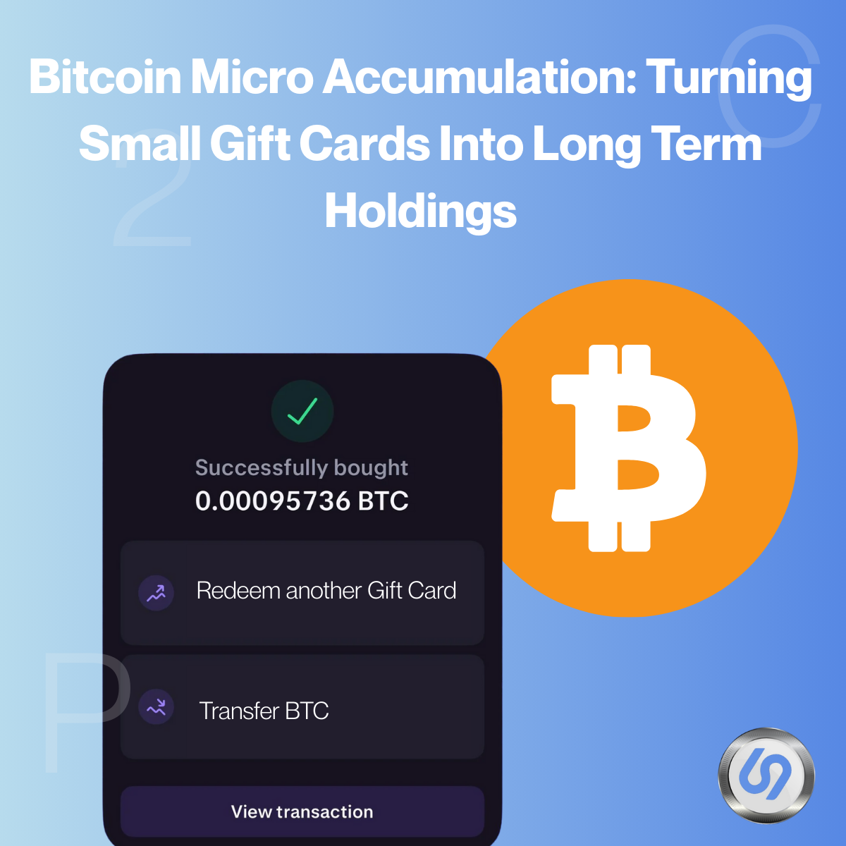 Bitcoin Micro Accumulation: Turning Small Gift Cards Into Long Term Holdings