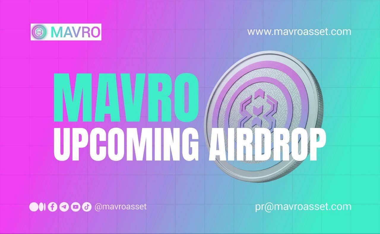 Get A Share of The Mavro Asset Ecosystem 111,111,111 $MAVRO Airdrop Now!!!