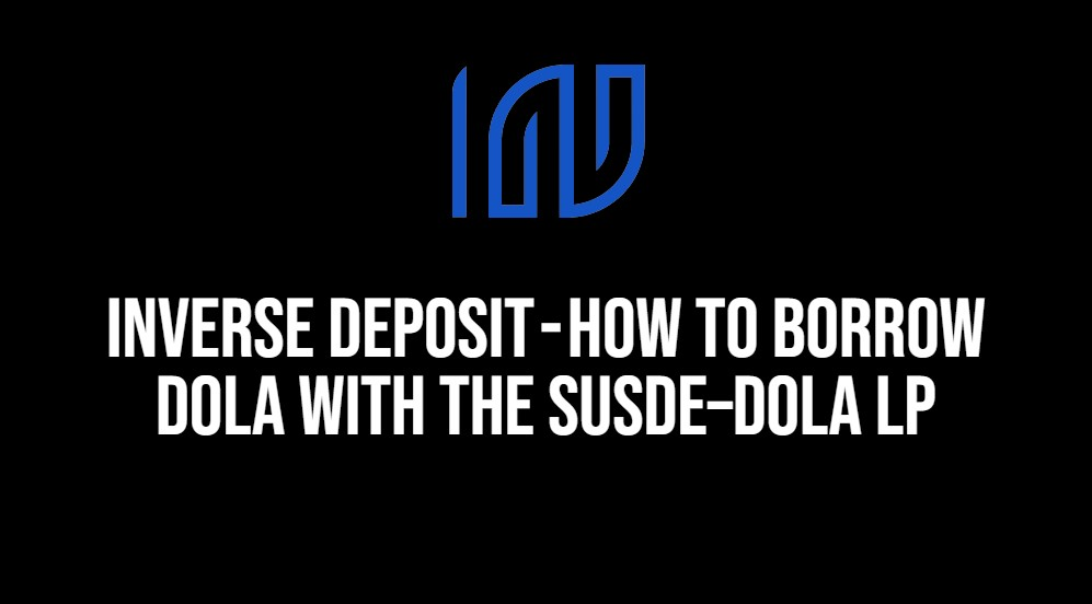 Inverse Deposit — How to Borrow DOLA with the sUSDe–DOLA LP