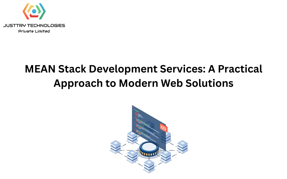 MEAN Stack Development Services: A Practical Approach to Modern Web Solutions