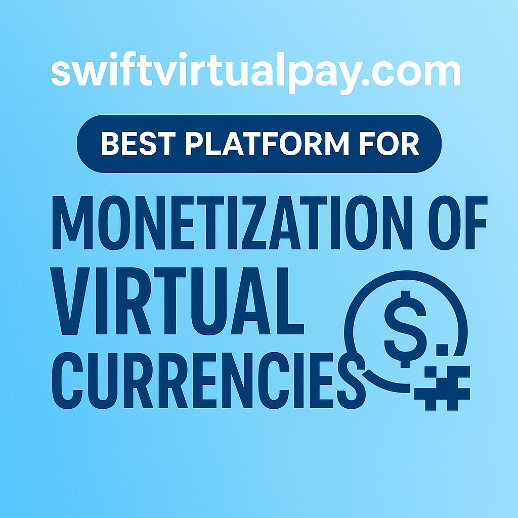 Monetize Your Virtual Funds with SwiftVirtualPay.com